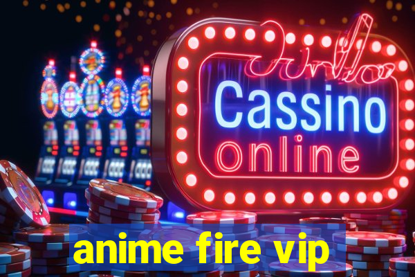 anime fire vip